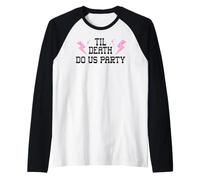 Til Death Do Us Party Bachelorette Cowgirl Bride Bridesmaids Camiseta Manga Raglan