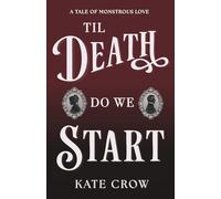 Til Death Do We Start: 1 (Tales of Monstrous Love)