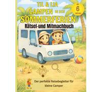 Til & Lia campen in den Sommerferien: Rätsel- und Mitmachbuch für Kinder ab 6 Jahren, Spiel, Spaß & kreative Aufgaben für den Campingurlaub