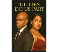 Til Lies Do Us Part: An Urban Erotic Drama of Love, Betrayal, and Obsession