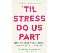 Til Stress Do Us Part: How to Heal the #1 Issue in Our Relationships