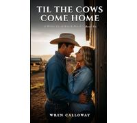 Til the Cows Come Home: A Spicy Best Friend's Widow Small-Town Cowboy Romance (Wilder Creek Ranch, Book 6)