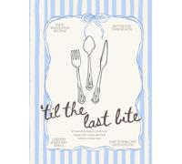 'Til the Last Bite: Nutritious Soups, Healthy Bowls, and Feel Good Meals for a Fresh Start