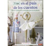 Tilda en el país de los cuentos: Más de 25 proyectos de costura paso a paso con sus patrones (EL LIBRO DE)