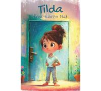Tilda findet ihren Mut: Eine warmherzige Judo-Geschichte über Freundschaft, Selbstvertrauen und kleine große Erfolge (Tilda, kleine große Geschichten)