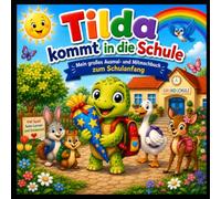 Tilda kommt in die Schule Mein großes Ausmalbuch zum Schulanfang: Über 50 fröhliche Ausmalbilder für Vorschulkinder und Schulanfänger (Tilda die kleine Schildkröte und ihre Abendteuer)