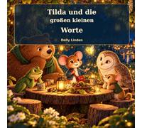 Tilda und die großen kleinen Worte: Eine Bilderbuchgeschichte über Respekt, Freundlichkeit und die Kraft des Zuhörens