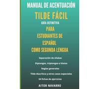 Tilde fácil: Manual de acentuación para estudiantes de español como segunda lengua: Tilde fácil: guía definitiva para estudiantes de español