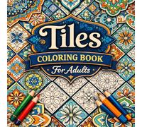 Tiles Coloring Book For Adults: 50 Single-Sided Tile Patterns to Color for Relaxation and Stress Relief | Adult Coloring Book 8.5 x 8.5 Inches