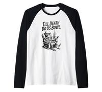 Till Death Do Us Bowl Skeleton Bowler Juego de Palabras Camiseta Manga Raglan