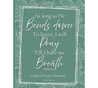Till I Have No Breath: A Guided Prayer & Fasting Journal for Women: Scripture-Led Pages for Prayer Priorities, Weekly and Daily Reflections, Breath Prayers, Biblical Fasting, and Topical Prayer Guides
