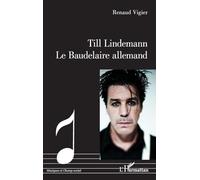 Till Lindemann Le Baudelaire allemand (Musiques Et Champ Social)