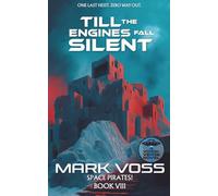 Till the Engines Fall Silent: A Science-Fiction Adventure (Space Pirates!)