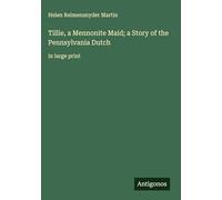 Tillie, a Mennonite Maid; a Story of the Pennsylvania Dutch: in large print