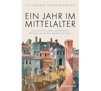Tillmann Bendik Ein Jahr im Mittelalter: Essen und Feiern, Reisen (Tapa blanda)