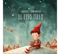 Tillo, el Elfo: Un cuento de Navidad para enseñar a los niños que ser buenos es un camino, no la perfección