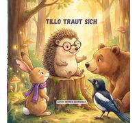 Tillo traut sich: Ein Bilderbuch über Mut, Zuhören und die Stärke der Leisen - Für Kinder ab 3 Jahren (Die Wunder-Wald Freunde - Pino, Bosse und Tillo)