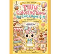 Tilly Coloring Book for Girls Ages 4-8: Adorable Dessert Adventures, Kawaii Treats & Easy Coloring (Tilly's Candy Coloring Books)