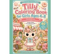 Tilly Coloring Book for Girls Ages 4-8: Cozy Candy Life, Cute Desserts & Magical Coloring Fun (Tilly's Candy Coloring Books)