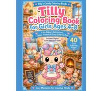 Tilly Coloring Book for Girls Ages 4-8: Cute Bakery Adventures, Candy Friends & Cozy Fun (Tilly's Candy Coloring Books)