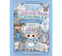Tilly Coloring Book for Girls Ages 4-8: Fantasy Candy Adventures with Cute Friends & Sweet Moments (Tilly's Candy Coloring Books)
