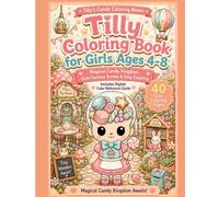 Tilly Coloring Book for Girls Ages 4-8: Magical Candy Kingdom with Cute Fantasy Scenes (Tilly's Candy Coloring Books)