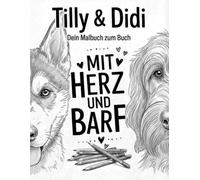 Tilly & Didi: Dein Malbuch zum Buch Mit Herz und BARF