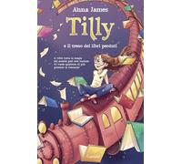 Tilly e il treno dei libri perduti (Libri ribelli)