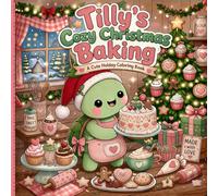 Tilly’s Cozy Christmas Baking: A Cute Holiday Coloring Book