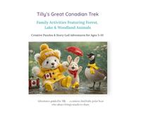Tilly’s Great Canadian Trek: Family Activities Featuring Forest, Lake & Woodland Friends