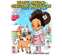 Tilly’s Magical Christmas Adventure: Story & Coloring Book for Kids