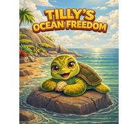 Tilly’s Ocean Freedom: Bedtime Stories for Kids in an Australian Lagoon Adventure Book with Colorful Illustrations of Ocean Life and Cute Animals in Summer (Summer Story)