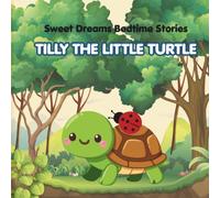 Tilly the Little Turtle: A gentle story book for kids 2-5, perfect for bedtime. (Sweet Dreams Bedtime Stories)