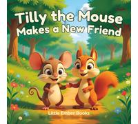 Tilly the Mouse Makes a New Friend: A Gentle Picture Book About Friendship and Building Confidence (Cozy Critters)