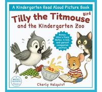 Tilly the Titmouse Bird and the Kindergarten Zoo: A Kindergarten Read Aloud Picture Book: Kids Book About Birds