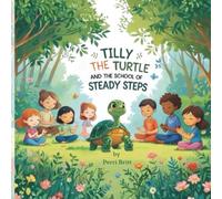 Tilly the Turtle and school of steady steps.: A Mindful Mini Minds series