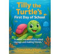 Tilly the Turtle’s First Day of School: “A sweet sea adventure about courage and making friends.”