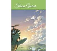 Tilly The Turtle Who Wanted To Fly