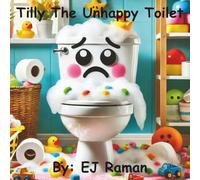 Tilly The Unhappy Toilet (Little Hands, Big Lessons)