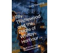 Tilly Thistlewood and the Pirate of Whitby Harbour: Book 2 in the Tilly Thistlewood series