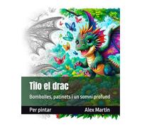 Tilo el drac: Bombolles, patinets i un somni profund (Mons per a pintar)