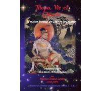 Tilopa, Vie et Chants (2ème édition): Le Maître Broyeur de Graines de Sésame (988-1069), Initiateur Indien de la lignée Tibétaine Kagyu