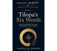 Tilopa's Six Words: What the Shortest Teaching in Buddhism Actually Means (Mahāmudrā | ཕྱག་རྒྱ་ཆེན་པོ་: Resting in the Natural Flow)