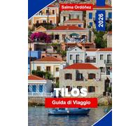 TILOS Guida di viaggio 2026: Scopri spiagge appartate, sentieri escursionistici, villaggi tradizionali, cucina locale e consigli pratici per la tua fuga sulle isole greche