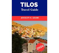 Tilos Travel Guide 2026: Slow Down in Greece’s Quietest Island: Walk Ancient Paths, Swim in Clear Coves, Taste Village Life, and Explore the Natural Beauty of Tilos
