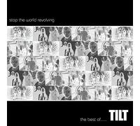 Tilt - Stop The World Revolving: The Best Of...