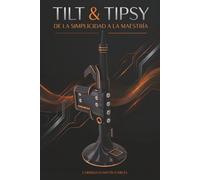 Tilt & Tipsy: De la simplicidad a la maestría
