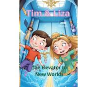 Tim and Liza: The Elevator to New Worlds (Tim and Lisa in Wonderland)