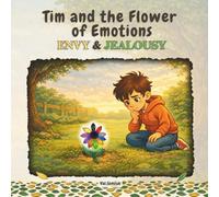 Tim and the Flower of Emotions Envy & Jealousy (Tim and the Flower of Emotions (Set of 5 books with 10 emotions: Fear, Anger, Shame, Sadness, Envy, Jealousy, Disgust, Pride....)