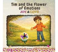 Tim and the Flower of Emotions Joy & Love (Tim and the Flower of Emotions (Set of 5 books with 10 emotions: Fear, Anger, Shame, Sadness, Envy, Jealousy, Disgust, Pride....)